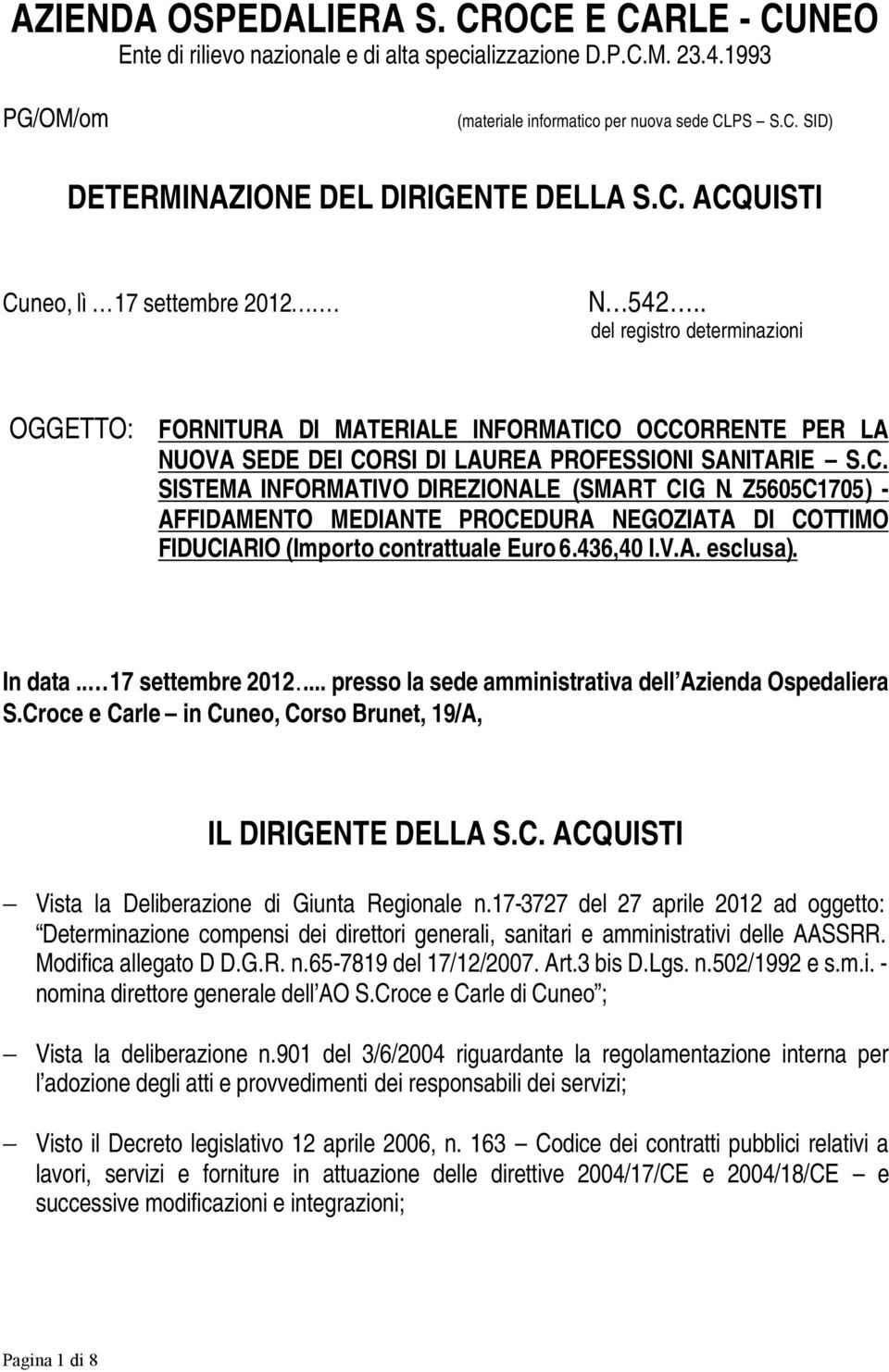 Z5605C1705) - AFFIDAMENTO MEDIANTE PROCEDURA NEGOZIATA DI COTTIMO FIDUCIARIO (Importo contrattuale Euro 6.436,40 I.V.A. esclusa). In data.. 17 settembre 2012.