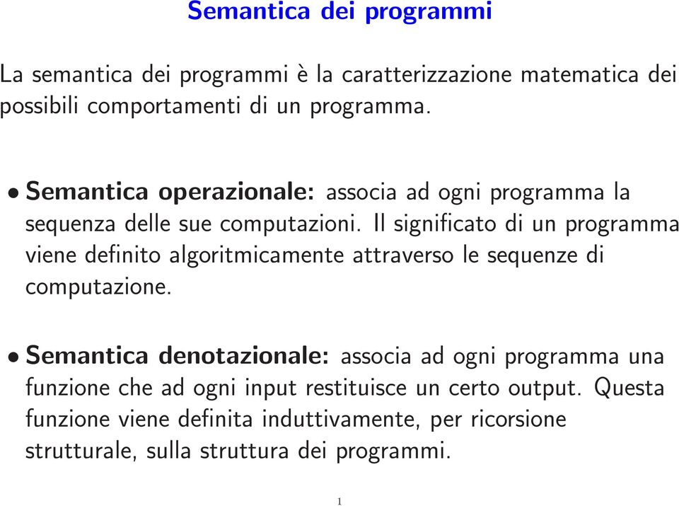 Il significato di un programma viene definito algoritmicamente attraverso le sequenze di computazione.
