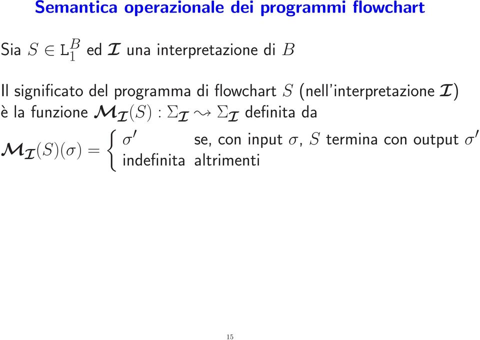 interpretazione I) è la funzione M I (S) : Σ I Σ I definita da { σ se,