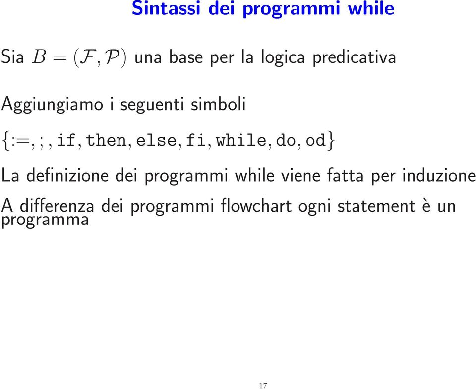 {:=,;,if,then,else,fi,while,do,od} La definizione dei programmi