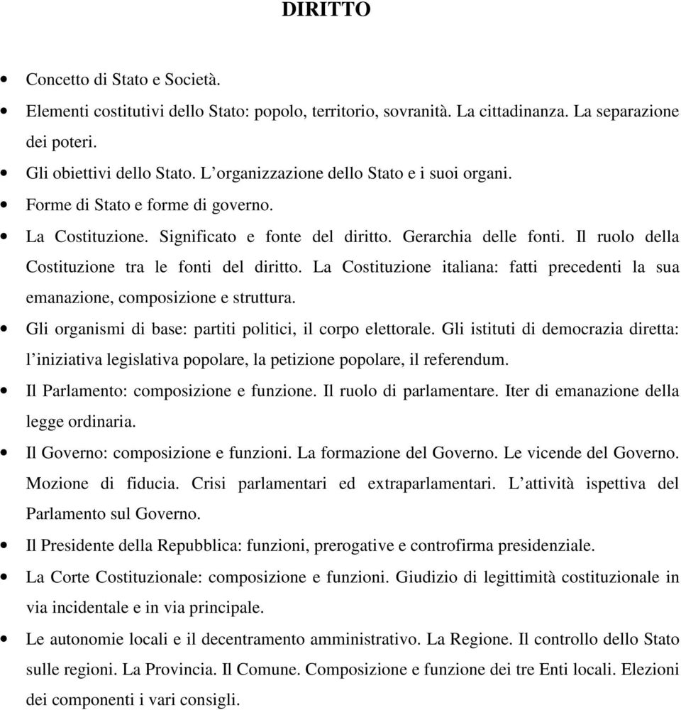 Il ruolo della Costituzione tra le fonti del diritto. La Costituzione italiana: fatti precedenti la sua emanazione, composizione e struttura.