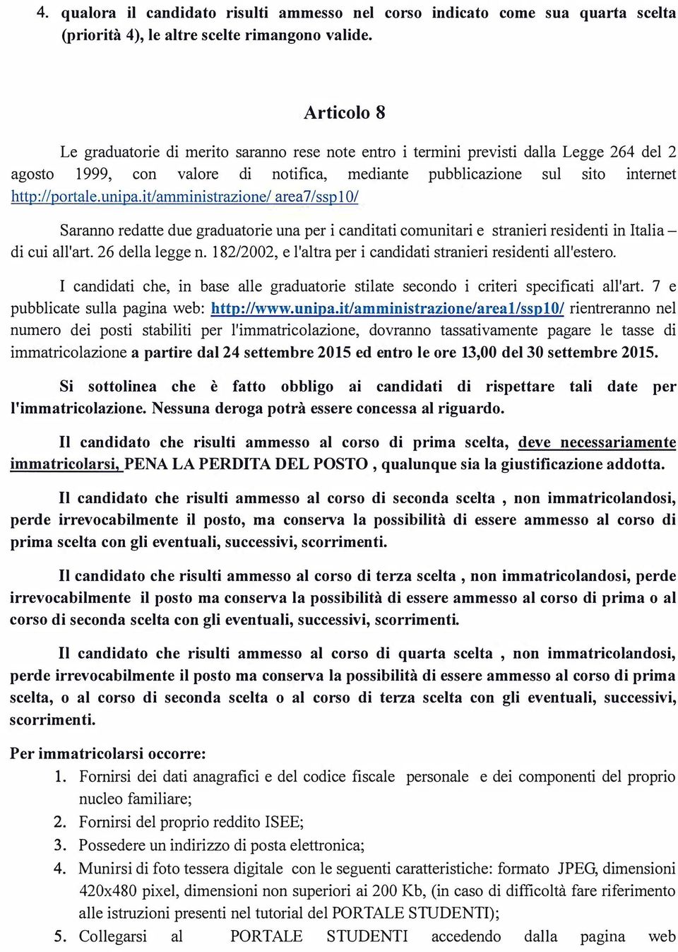 unipa.it/amministrazione/ area7 /ssp l 0/ Saranno redatte due graduatorie una per i canditati comunitari e stranieri residenti in Italia - di cui all'art. 26 della legge n.