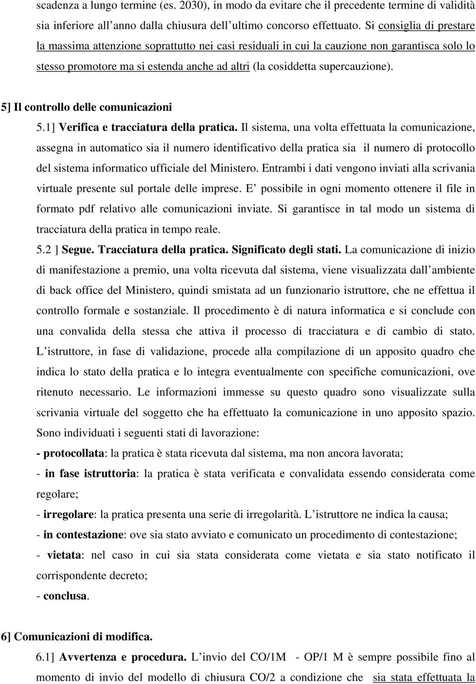 5] Il controllo delle comunicazioni 5.1] Verifica e tracciatura della pratica.