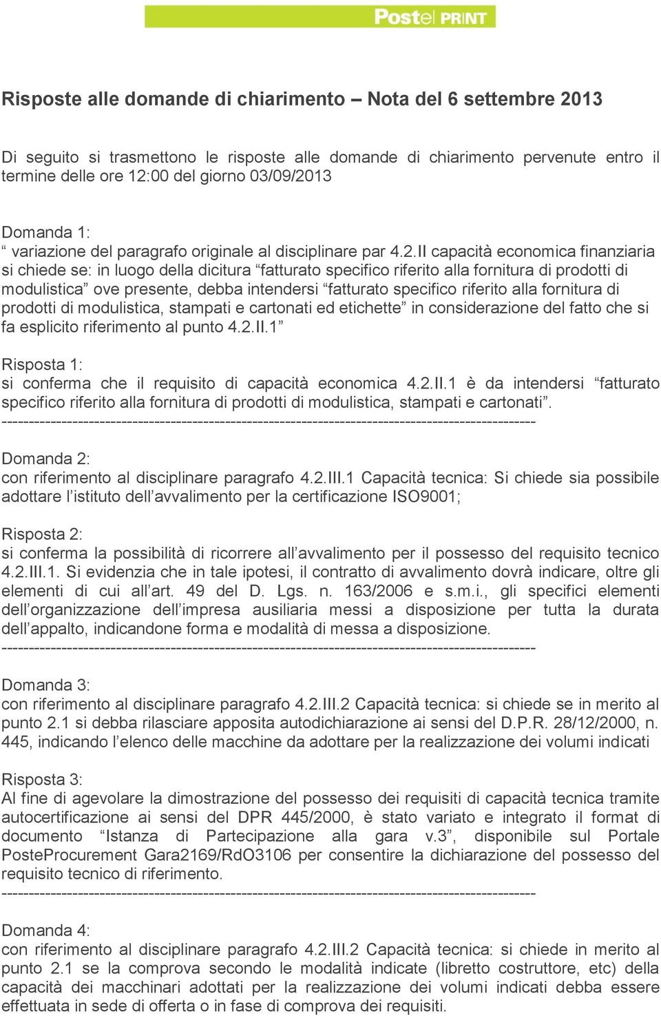 II capacità economica finanziaria si chiede se: in luogo della dicitura fatturato specifico riferito alla fornitura di prodotti di modulistica ove presente, debba intendersi fatturato specifico