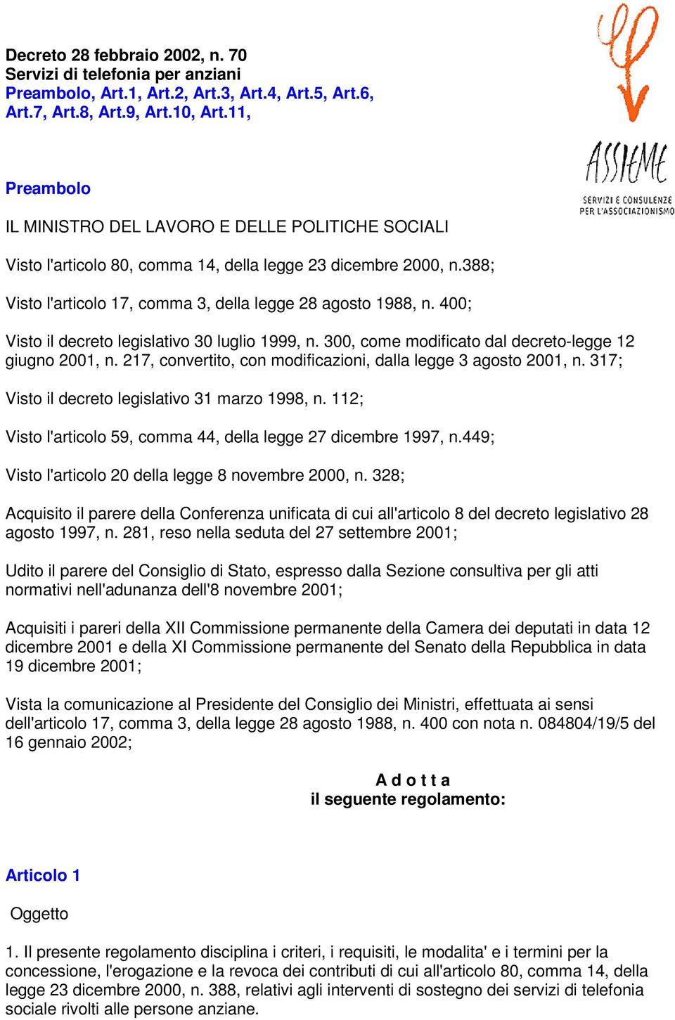 400; Visto il decreto legislativo 30 luglio 1999, n. 300, come modificato dal decreto-legge 12 giugno 2001, n. 217, convertito, con modificazioni, dalla legge 3 agosto 2001, n.