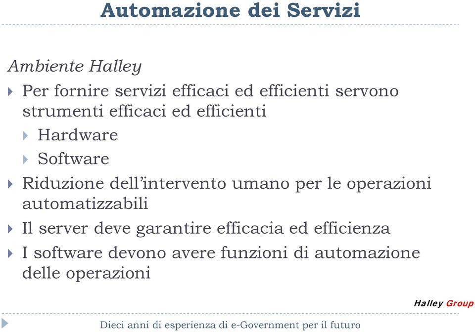 le operazioni automatizzabili Il server deve garantire efficacia ed efficienza I software