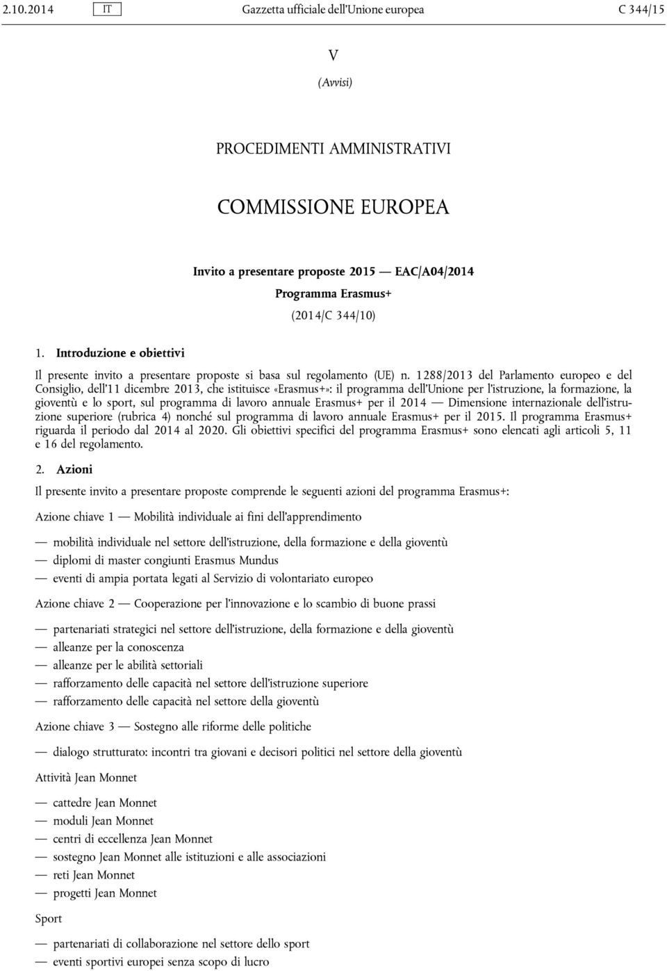 1288/2013 del Parlamento europeo e del Consiglio, dell'11 dicembre 2013, che istituisce «Erasmus+»: il programma dell'unione per l'istruzione, la formazione, la gioventù e lo sport, sul programma di