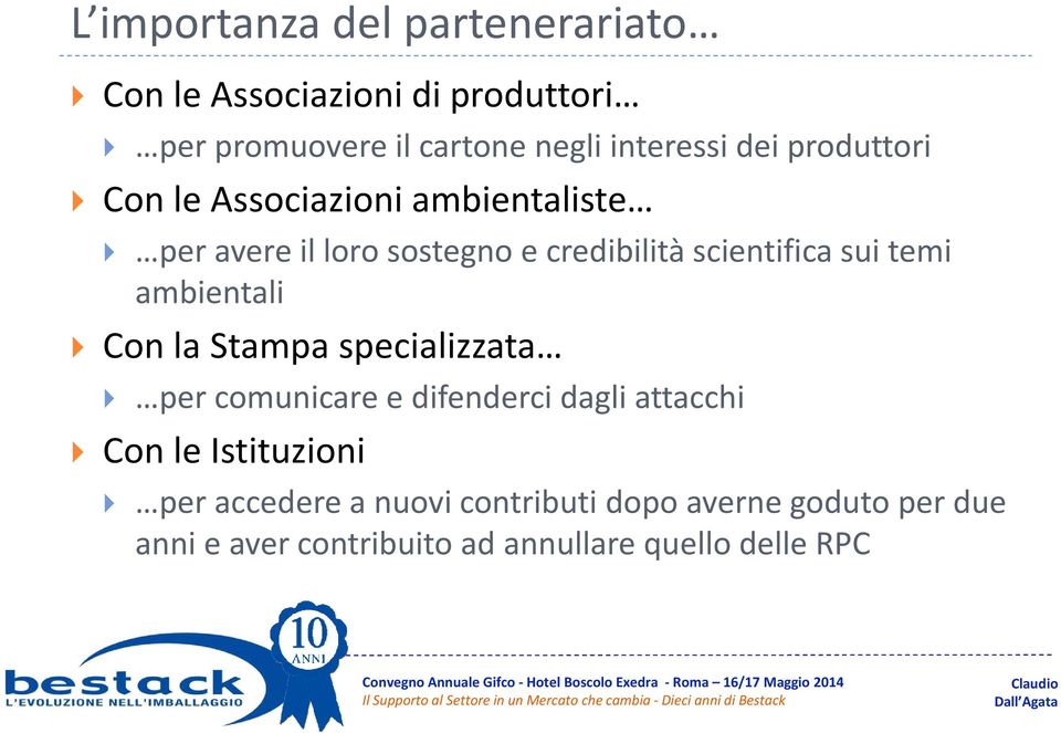 temi ambientali Con la Stampa specializzata per comunicare e difenderci dagli attacchi Con le Istituzioni