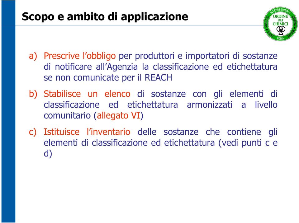 sostanze con gli elementi di classificazione ed etichettatura armonizzati a livello comunitario (allegato VI)