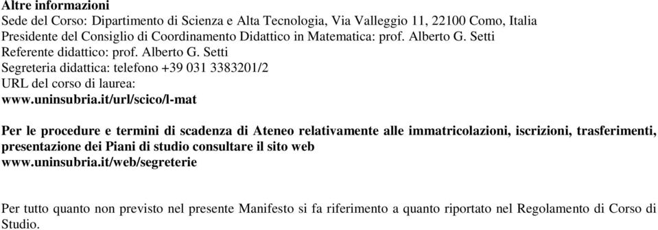 it/url/scico/l-mat Per le procedure e termini di scadenza di Ateneo relativamente alle immatricolazioni, iscrizioni, trasferimenti, presentazione dei Piani di studio