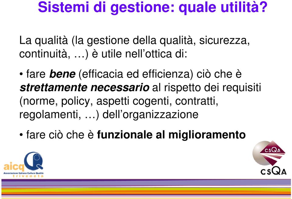 di: fare bene (efficacia ed efficienza) ciò che è strettamente necessario al rispetto