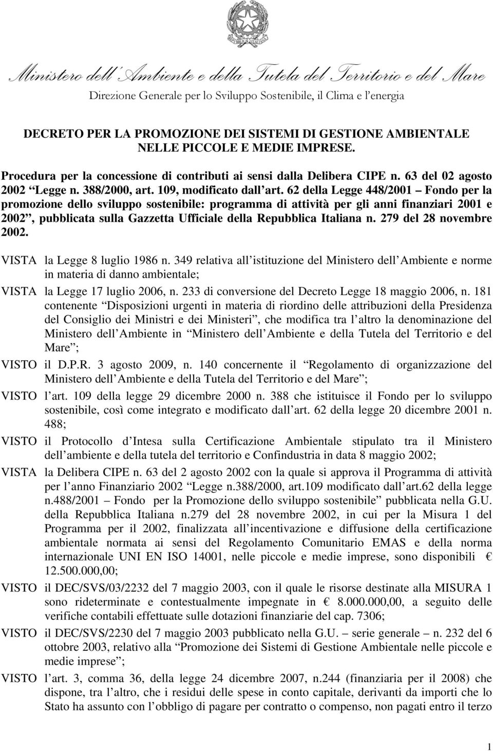 62 della Legge 448/2001 Fondo per la promozione dello sviluppo sostenibile: programma di attività per gli anni finanziari 2001 e 2002, pubblicata sulla Gazzetta Ufficiale della Repubblica Italiana n.