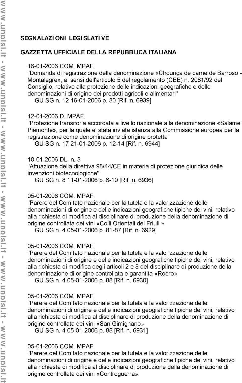 2081/92 del Consiglio, relativo alla protezione delle indicazioni geografiche e delle denominazioni di origine dei prodotti agricoli e alimentari" GU SG n. 12 16-01-2006 p. 30 [Rif. n. 6939] 12-01-2006 D.