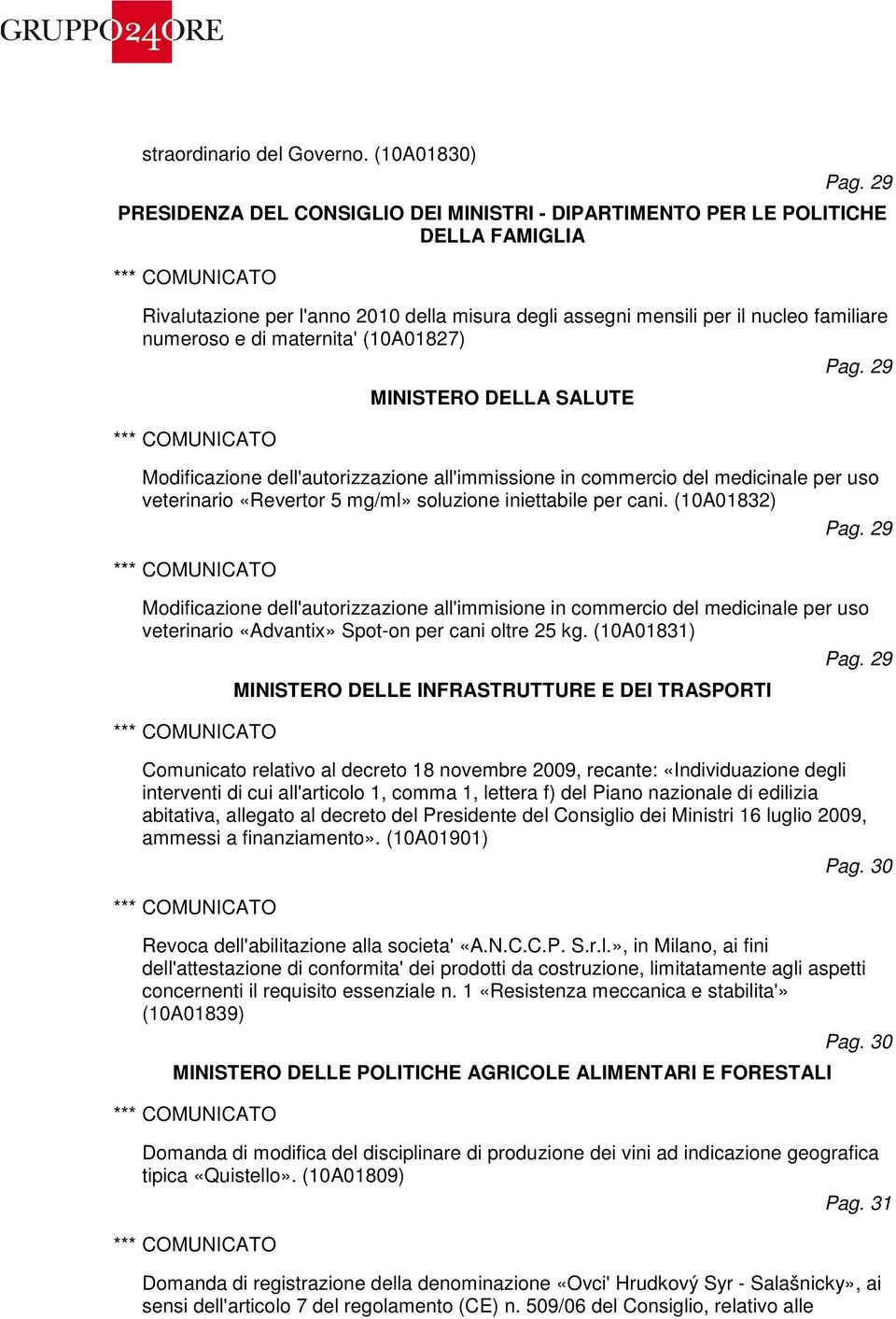 maternita' (10A01827) MINISTERO DELLA SALUTE Modificazione dell'autorizzazione all'immissione in commercio del medicinale per uso veterinario «Revertor 5 mg/ml» soluzione iniettabile per cani.