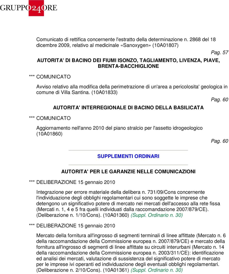 Santina. (10A01833) Pag. 60 AUTORITA' INTERREGIONALE DI BACINO DELLA BASILICATA Aggiornamento nell'anno 2010 del piano stralcio per l'assetto idrogeologico (10A01860) Pag.