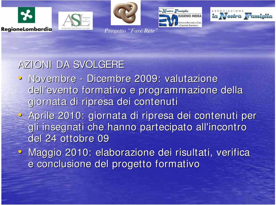 di ripresa dei contenuti per gli insegnati che hanno partecipato all'incontro del 24