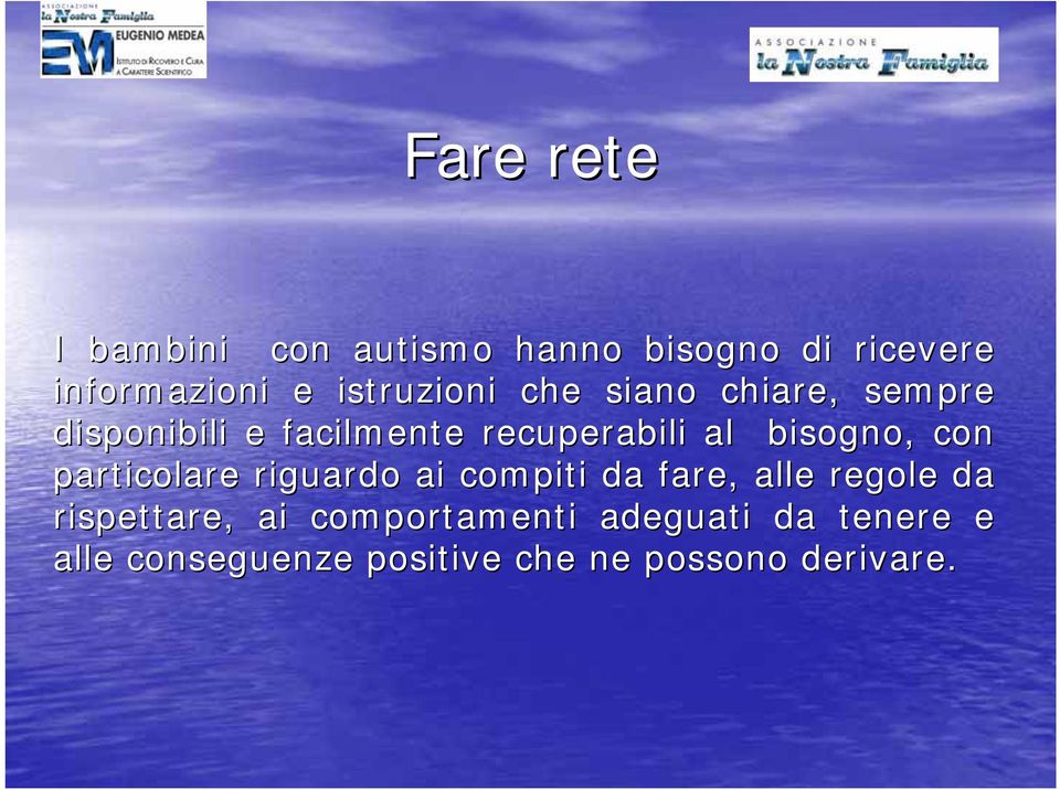 bisogno, con particolare riguardo ai compiti da fare, alle regole da