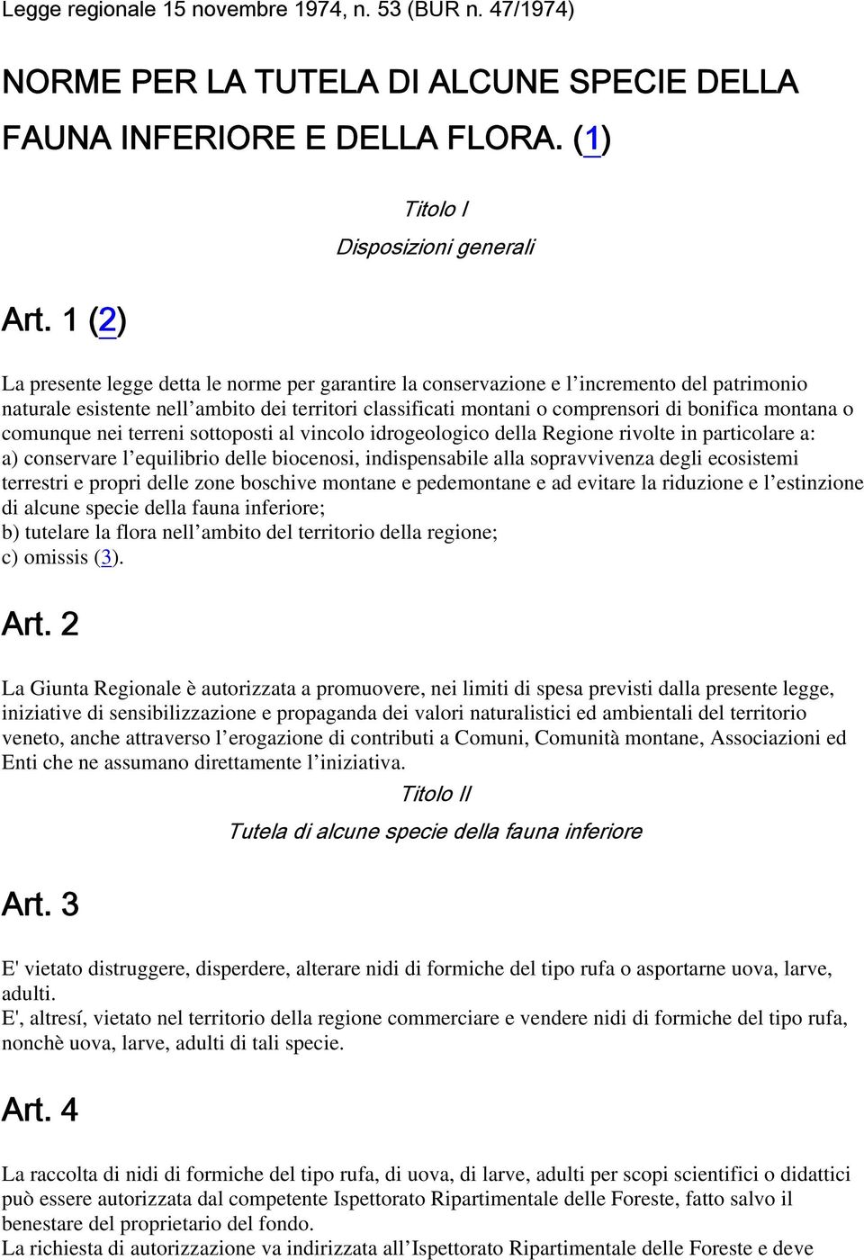 o comunque nei terreni sottoposti al vincolo idrogeologico della Regione rivolte in particolare a: a) conservare l equilibrio delle biocenosi, indispensabile alla sopravvivenza degli ecosistemi