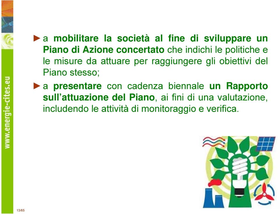 Piano stesso; a presentare con cadenza biennale un Rapporto sull attuazione del