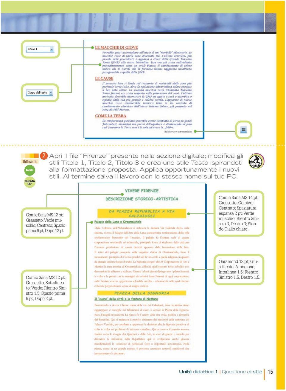 Comic Sans MS pt; Grassetto; Verde muschio; Centrato; Spazio prima 6 pt, Dopo pt.