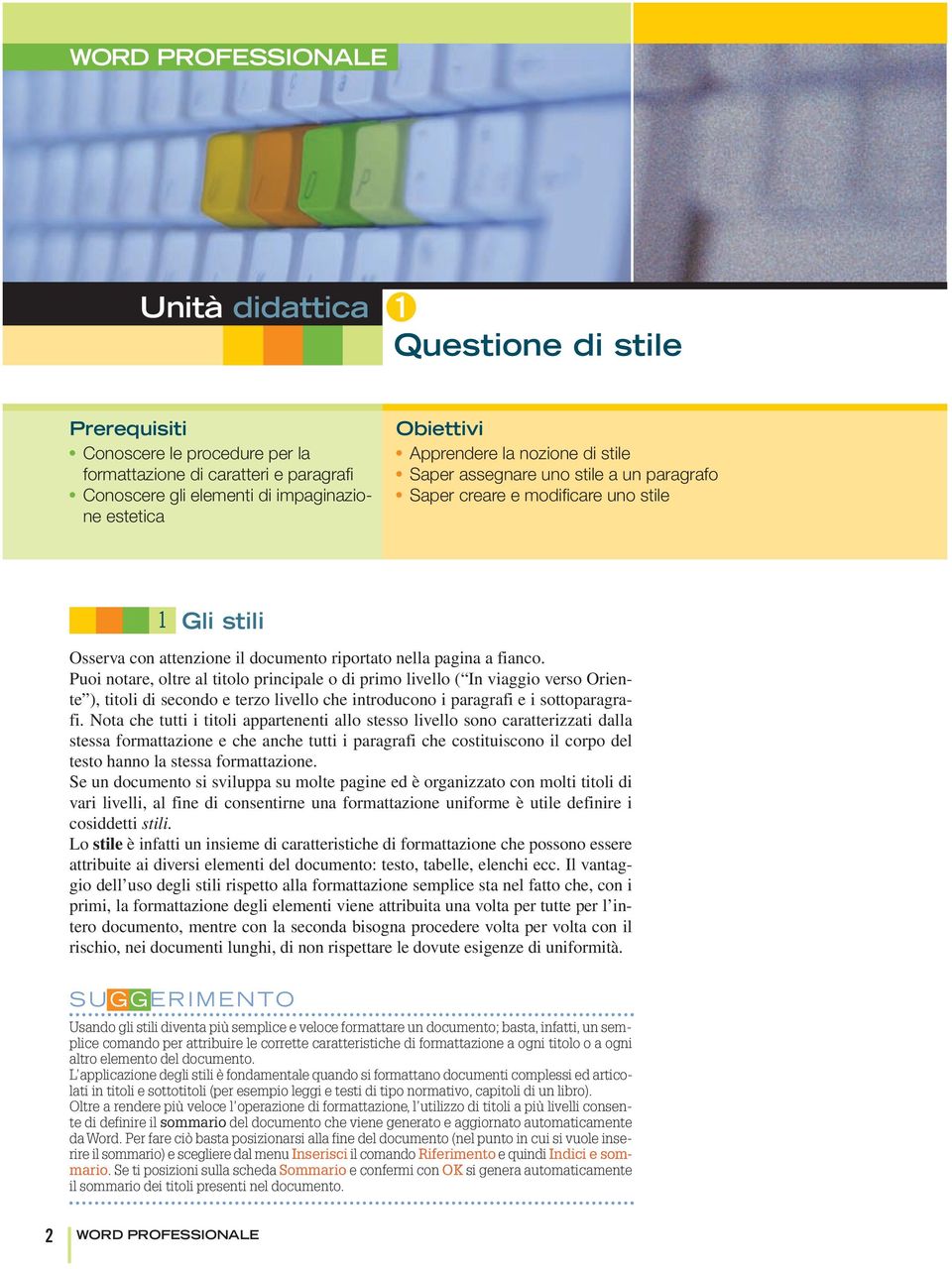 Puoi notare, oltre al titolo principale o di primo livello ( In viaggio verso Oriente ), titoli di secondo e terzo livello che introducono i paragrafi e i sottoparagrafi.