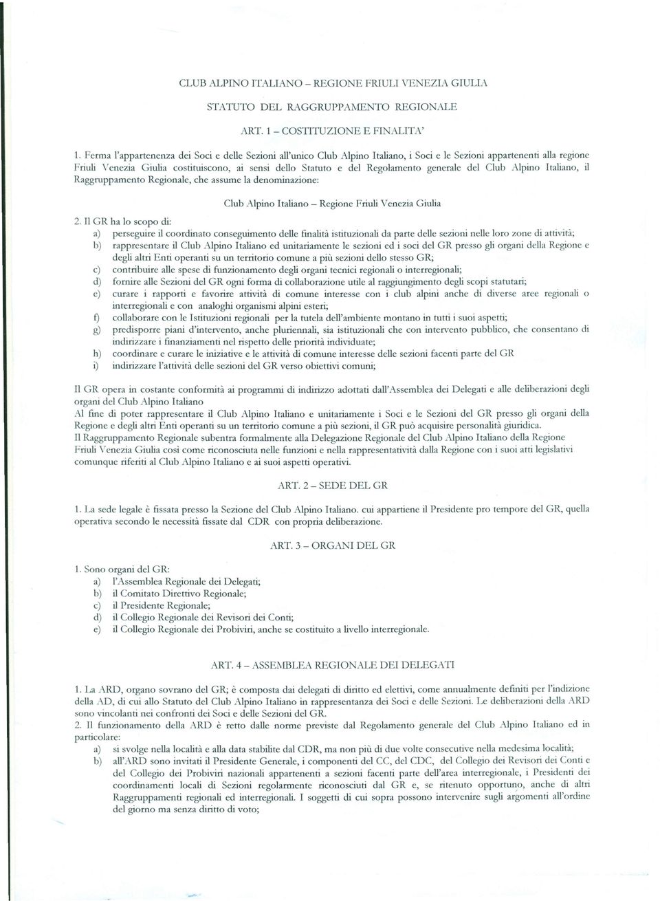 Regolamento generale del Club Alpino Italiano, il Raggruppamento Regionale, che assume la denominazione: Club Alpino Italiano - Regione Friuli Venezia Giulia 2.