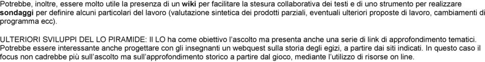 ULTERIORI SVILUPPI DEL LO PIRAMIDE: Il LO ha come obiettivo l ascolto ma presenta anche una serie di link di approfondimento tematici.