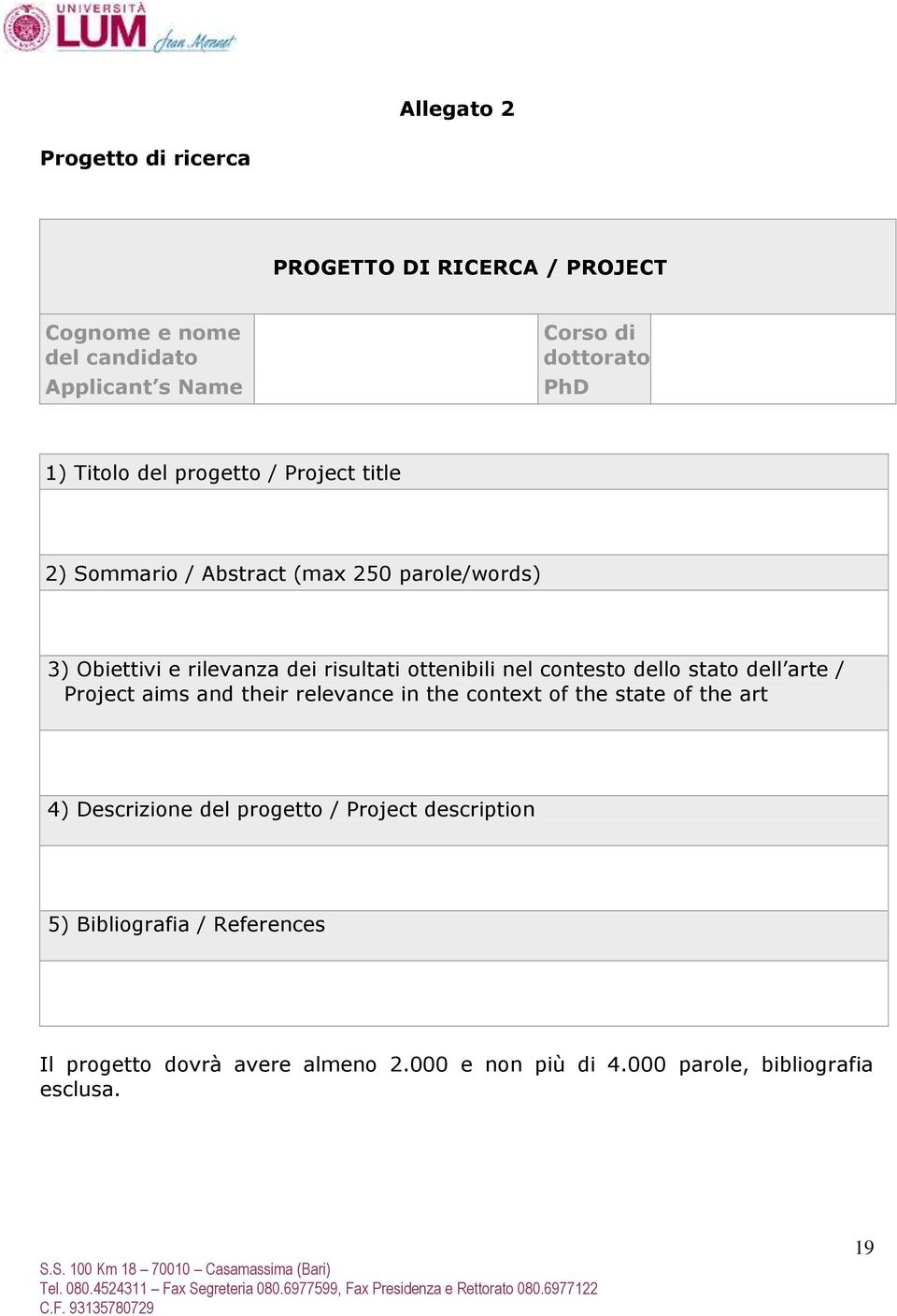 contesto dello stato dell arte / Project aims and their relevance in the context of the state of the art 4) Descrizione del progetto /