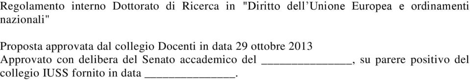 Docenti in data 29 ottobre 2013 Approvato con delibera del Senato