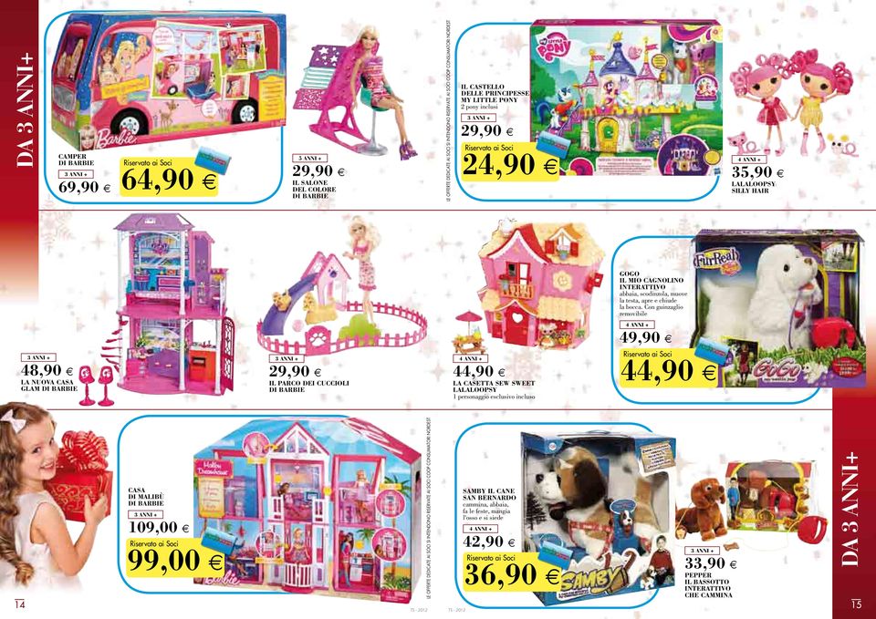 Con guinzaglio removibile 48,90 LA NUOVA CASA GLAM DI BARBIE IL PARCO DEI CUCCIOLI DI BARBIE LA CASETTA SEW SWEET LALALOOPSY 1 personaggio esclusivo