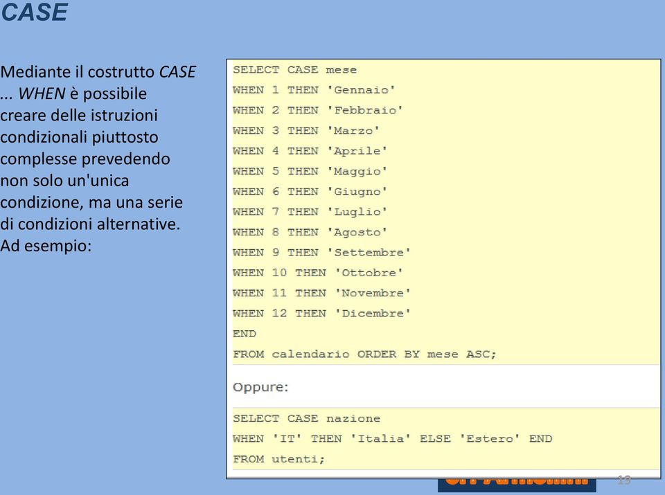 condizionali piuttosto complesse prevedendo non