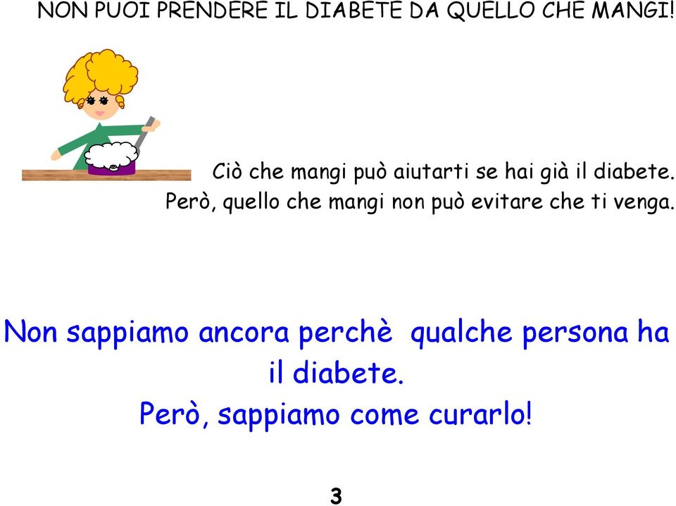 Però, quello che mangi non può evitare che ti venga.