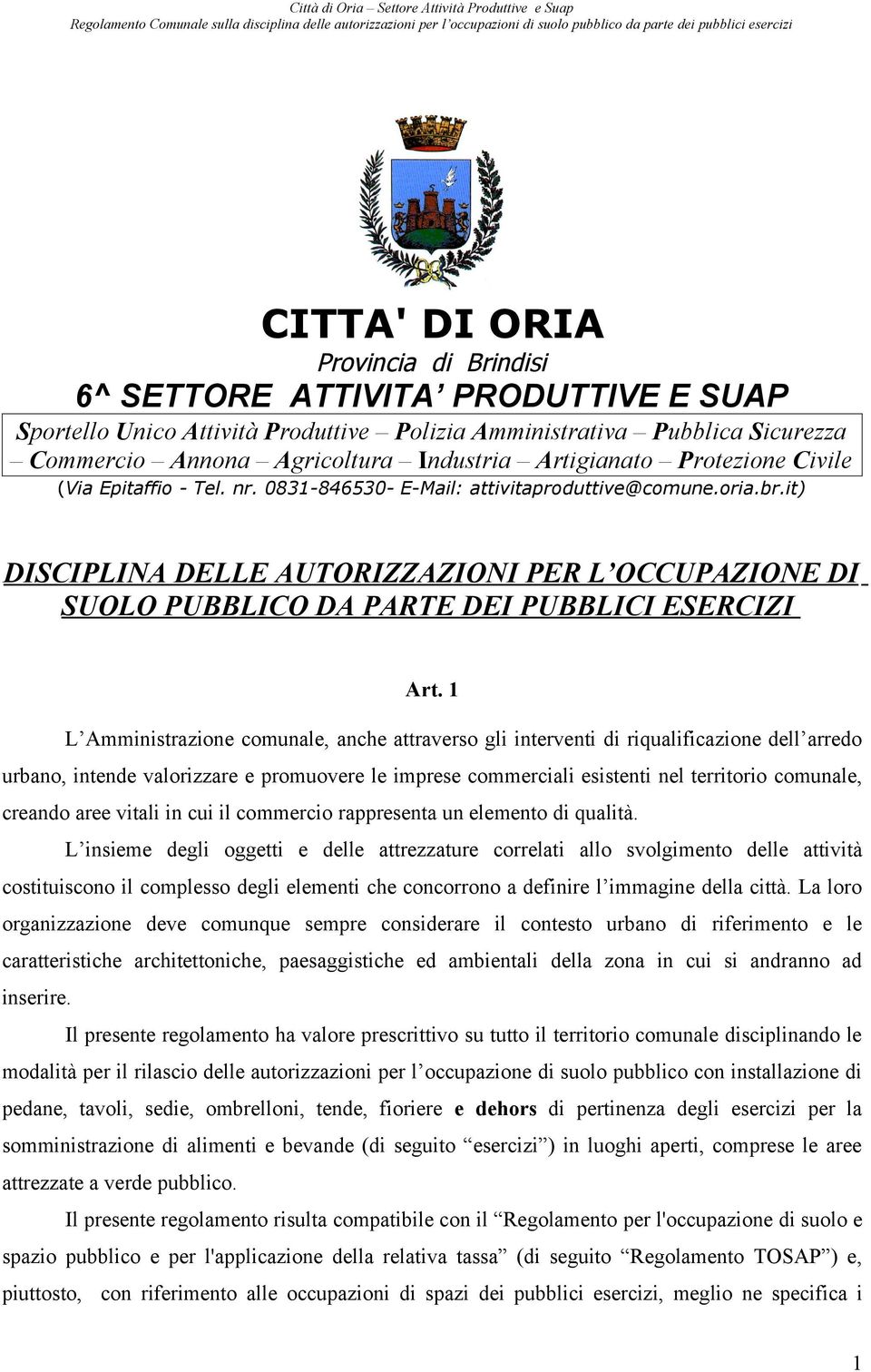 it) DISCIPLINA DELLE AUTORIZZAZIONI PER L OCCUPAZIONE DI SUOLO PUBBLICO DA PARTE DEI PUBBLICI ESERCIZI Art.