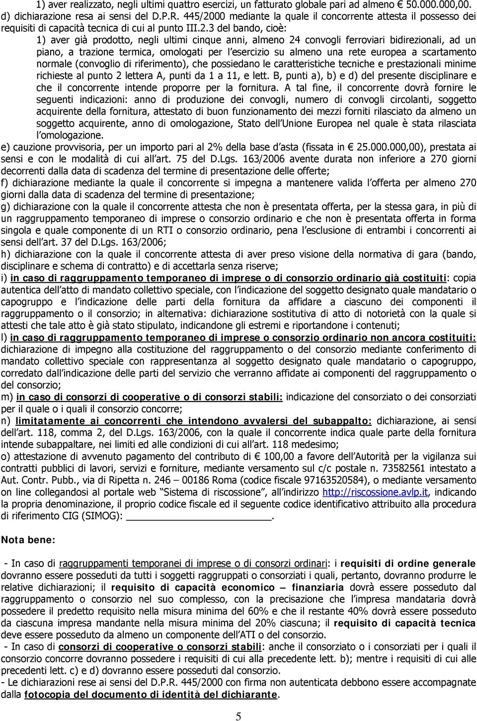 00 mediante la quale il concorrente attesta il possesso dei requisiti di capacità tecnica di cui al punto III.2.