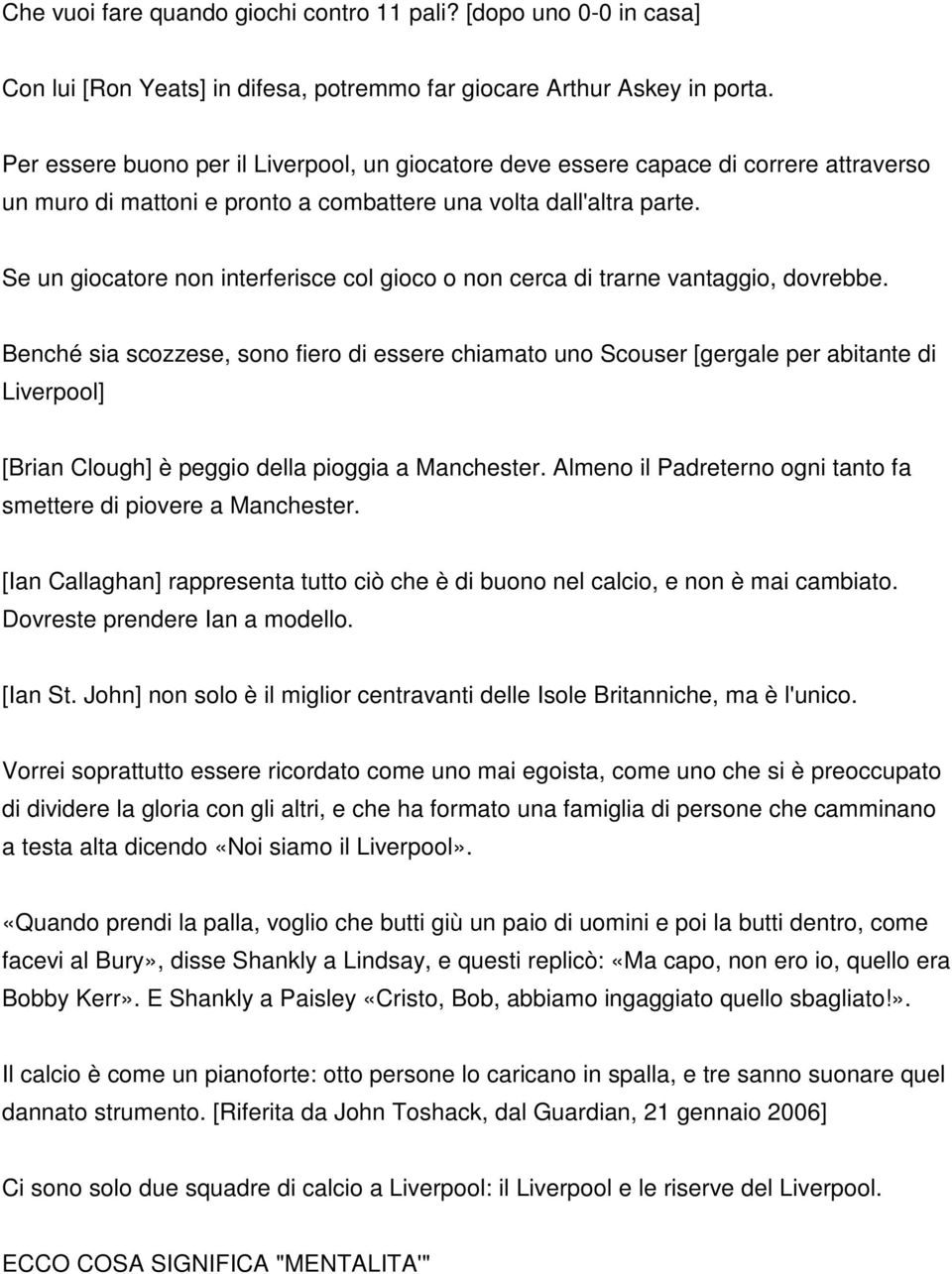 Se un giocatore non interferisce col gioco o non cerca di trarne vantaggio, dovrebbe.