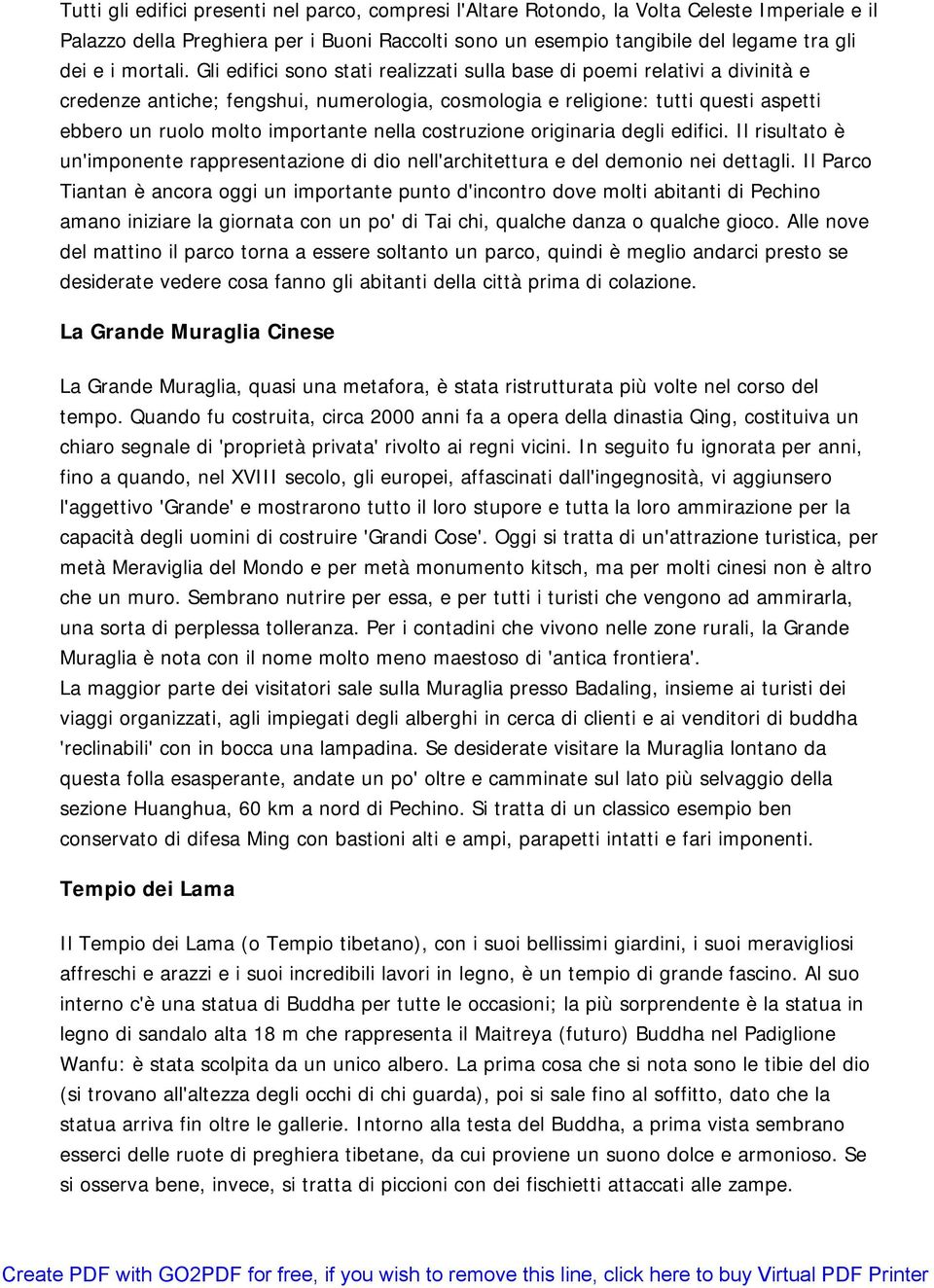 Gli edifici sono stati realizzati sulla base di poemi relativi a divinità e credenze antiche; fengshui, numerologia, cosmologia e religione: tutti questi aspetti ebbero un ruolo molto importante