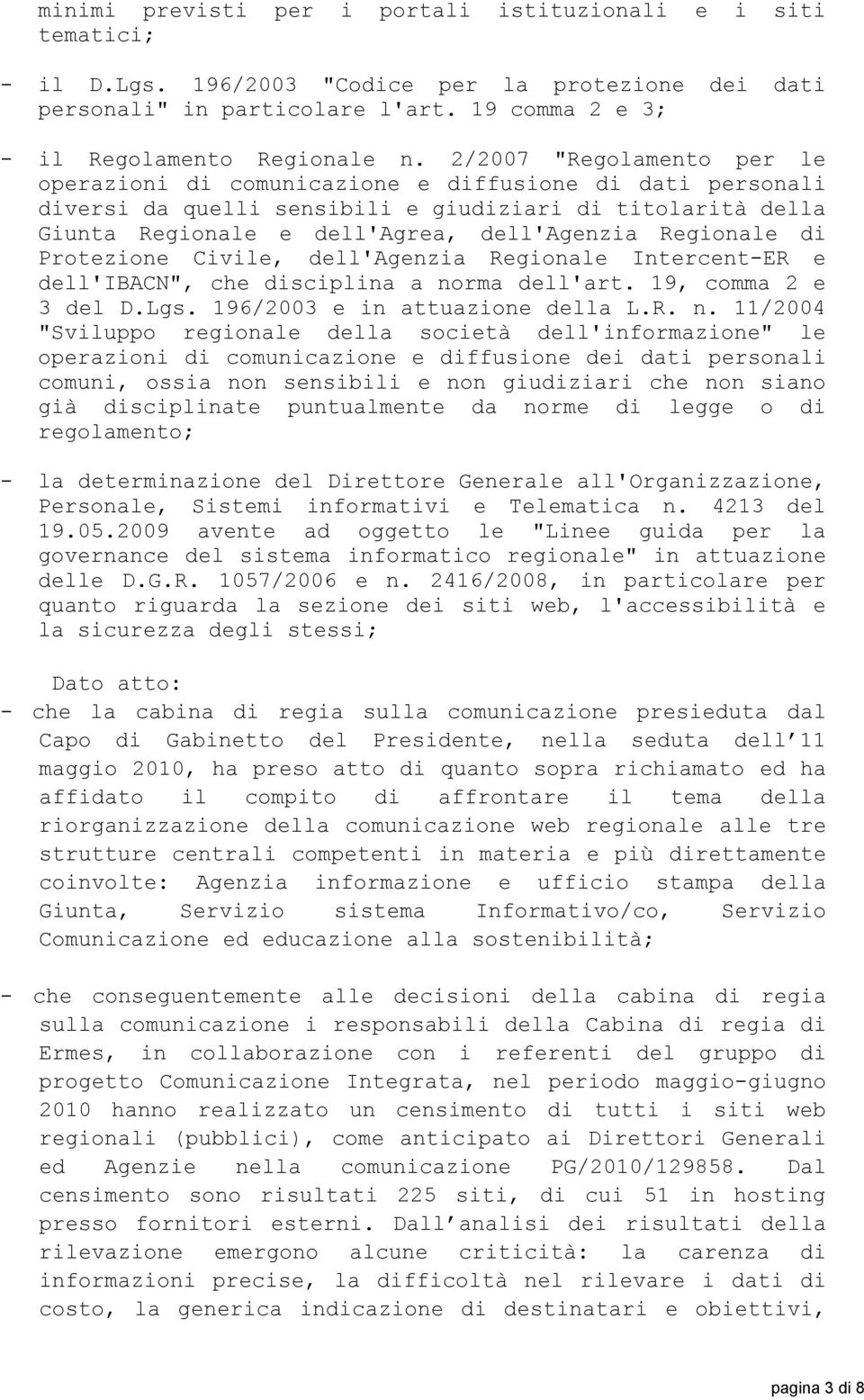 Regionale di Protezione Civile, dell'agenzia Regionale Intercent-ER e dell'ibacn", che disciplina a no