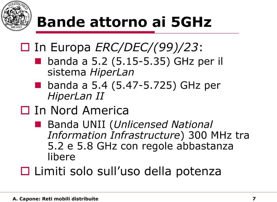 725) GHz per HiperLan II In Nord America Banda UNII (Unlicensed National Information