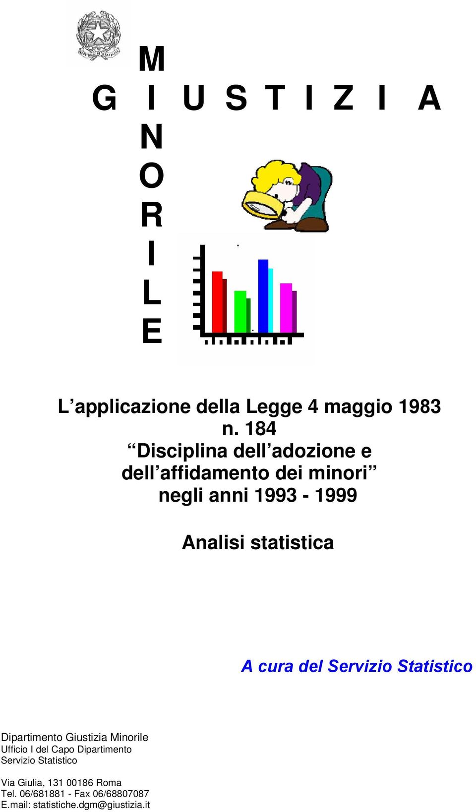 statistica A cura del Servizio Statistico Dipartimento Giustizia Minorile Ufficio I del Capo