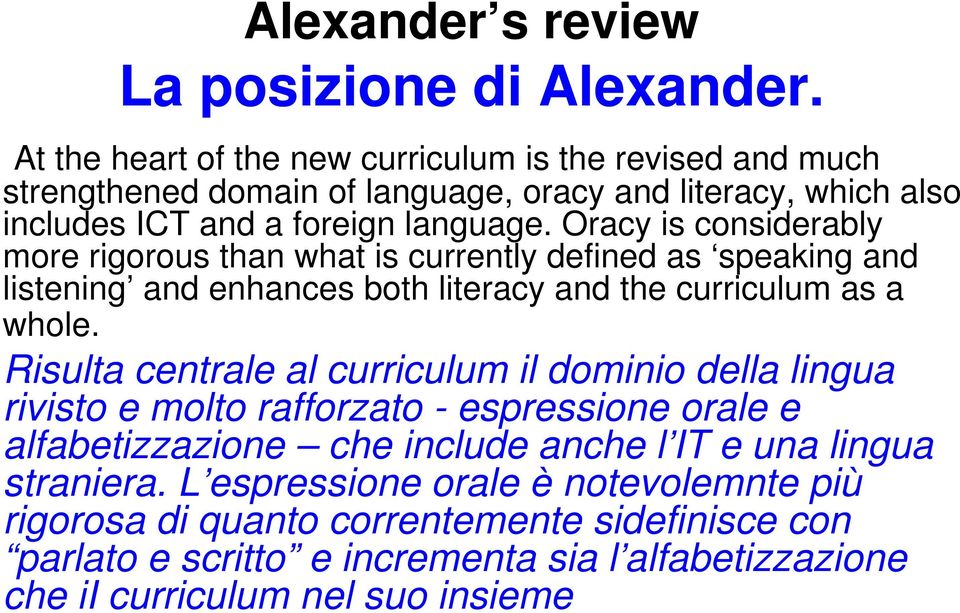 Oracy is considerably more rigorous than what is currently defined as speaking and listening and enhances both literacy and the curriculum as a whole.