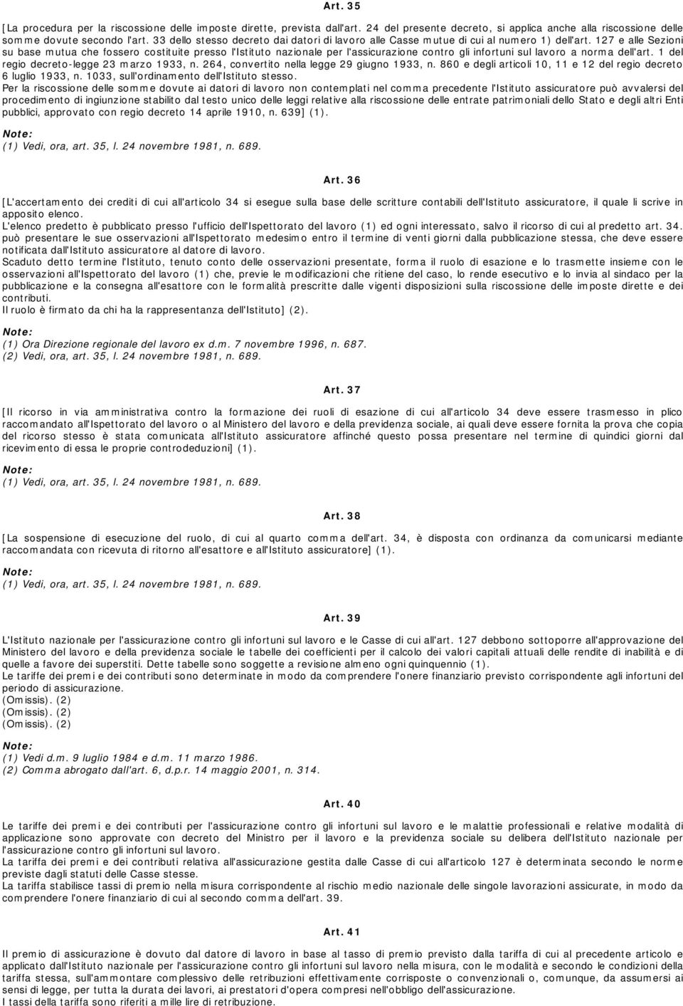 127 e alle Sezioni su base mutua che fossero costituite presso l'istituto nazionale per l'assicurazione contro gli infortuni sul lavoro a norma dell'art. 1 del regio decreto-legge 23 marzo 1933, n.