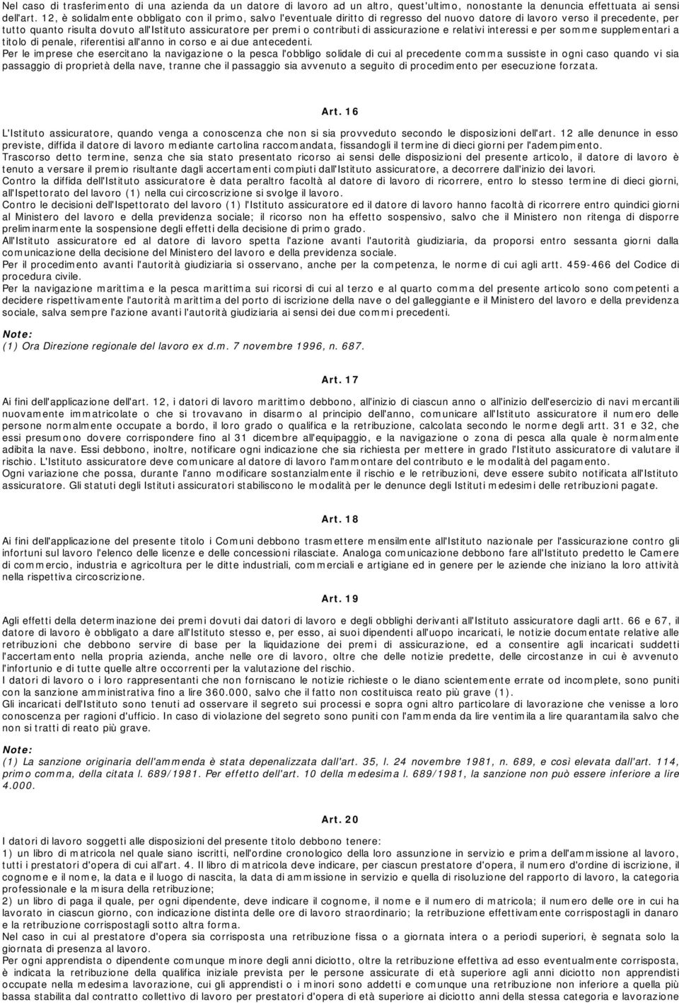 contributi di assicurazione e relativi interessi e per somme supplementari a titolo di penale, riferentisi all'anno in corso e ai due antecedenti.