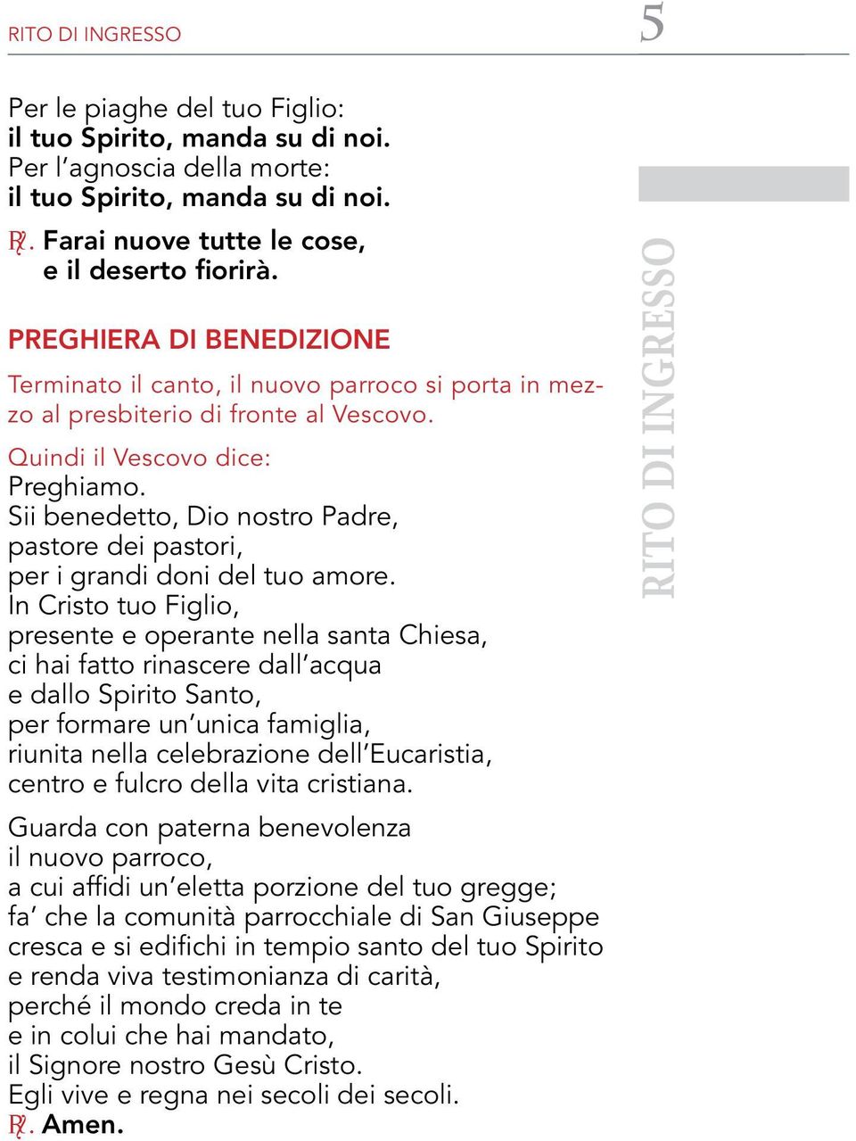 Sii benedetto, Dio nostro Padre, pastore dei pastori, per i grandi doni del tuo amore.