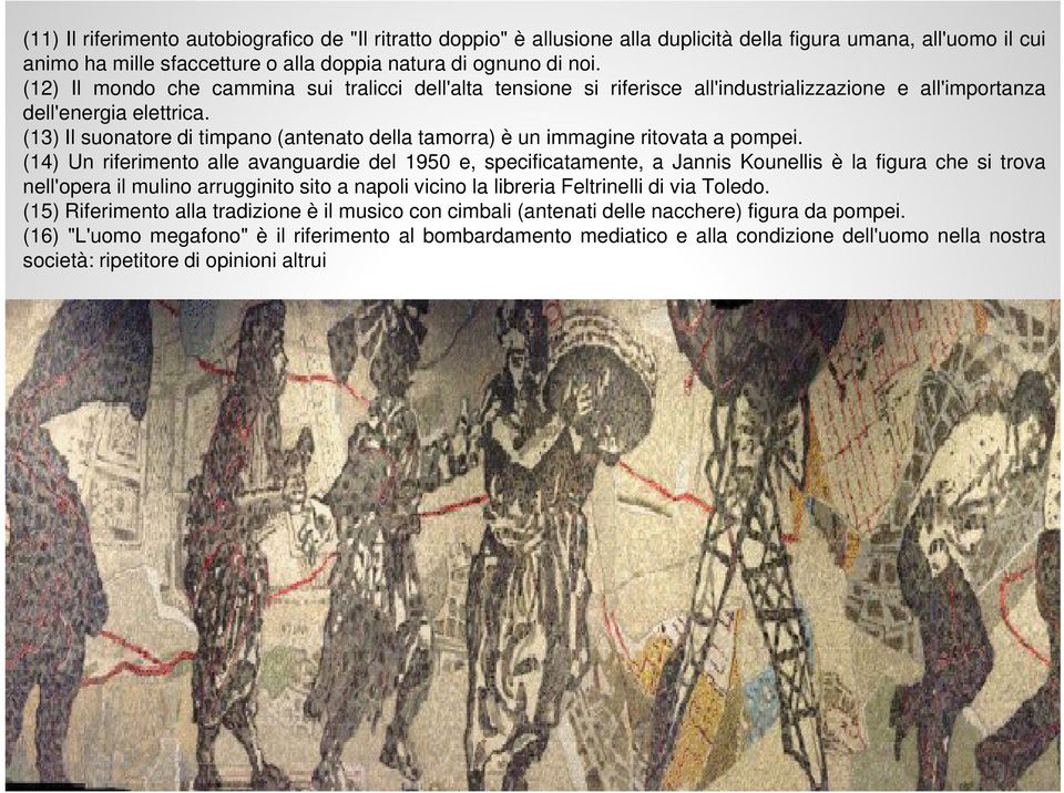 (13) Il suonatore di timpano (antenato della tamorra) è un immagine ritovata a pompei.