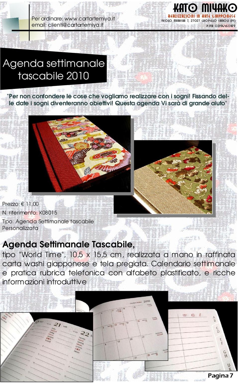 riferimento: K08015 Tipo: Agenda Settimanale tascabile Personalizzata Agenda Settimanale Tascabile, tipo "World Time", 10,5 x 15,5