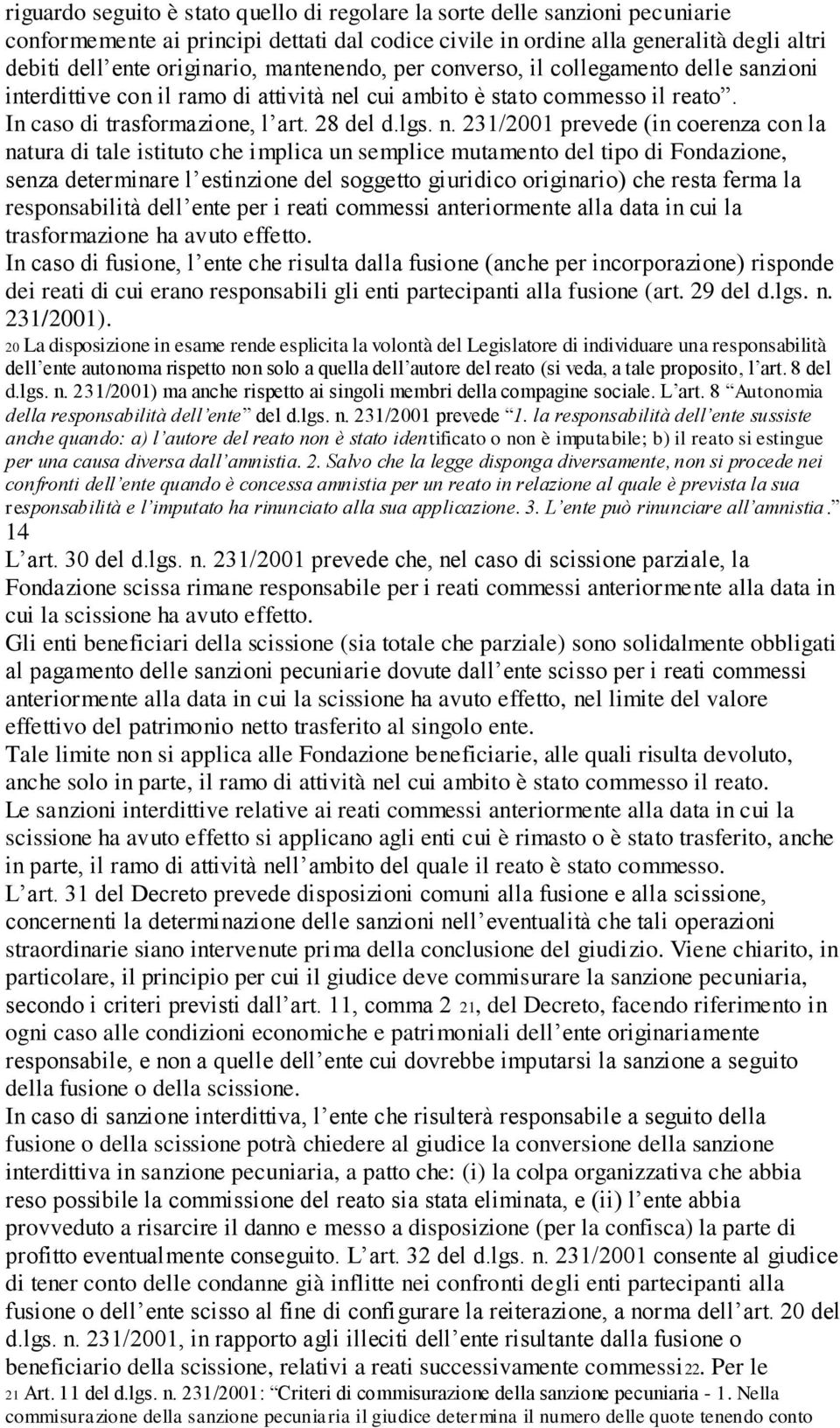 l cui ambito è stato commesso il reato. In caso di trasformazione, l art. 28 del d.lgs. n.