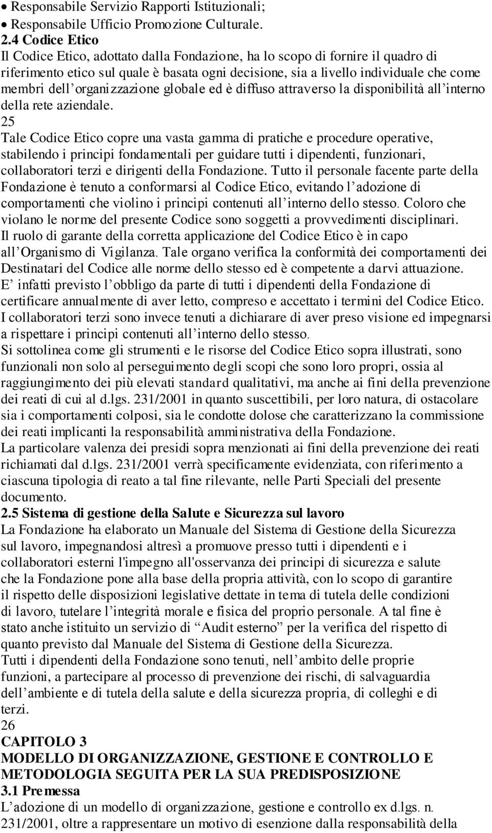 organizzazione globale ed è diffuso attraverso la disponibilità all interno della rete aziendale.