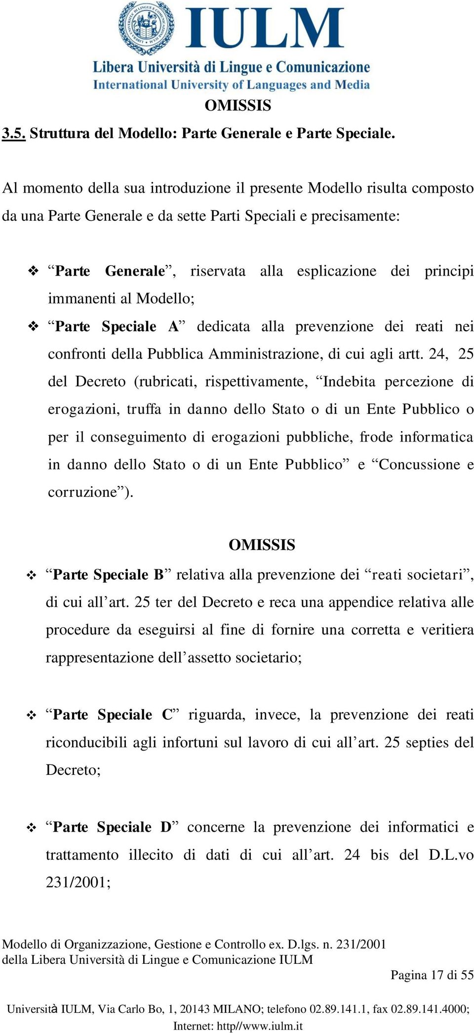 immanenti al Modello; Parte Speciale A dedicata alla prevenzione dei reati nei confronti della Pubblica Amministrazione, di cui agli artt.