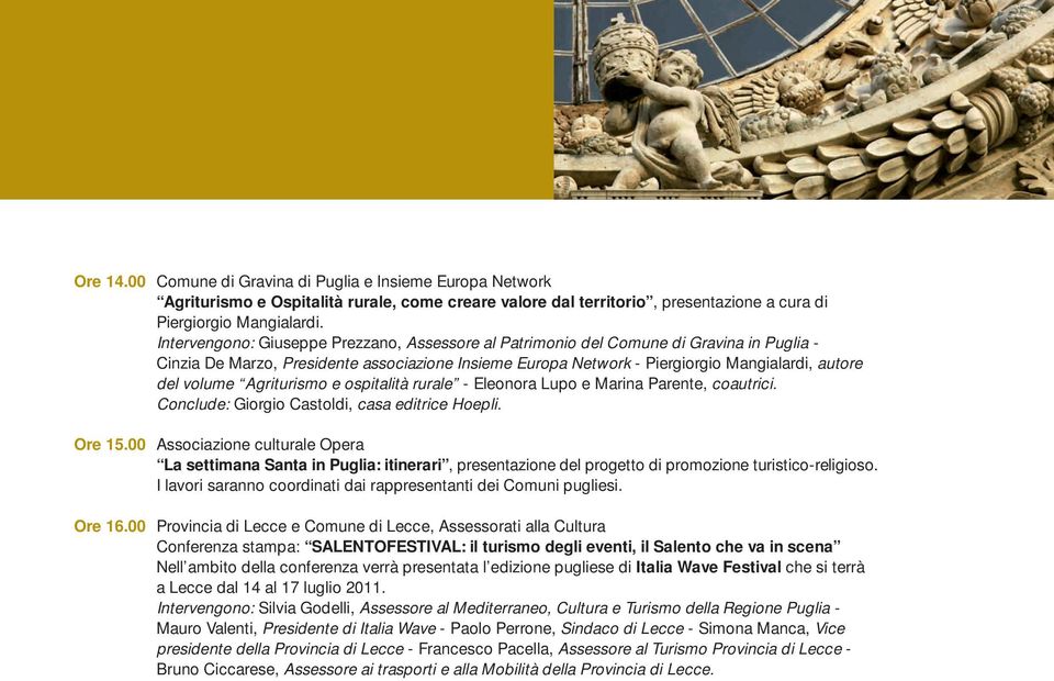Agriturismo e ospitalità rurale - Eleonora Lupo e Marina Parente, coautrici. Conclude: Giorgio Castoldi, casa editrice Hoepli. Ore 15.