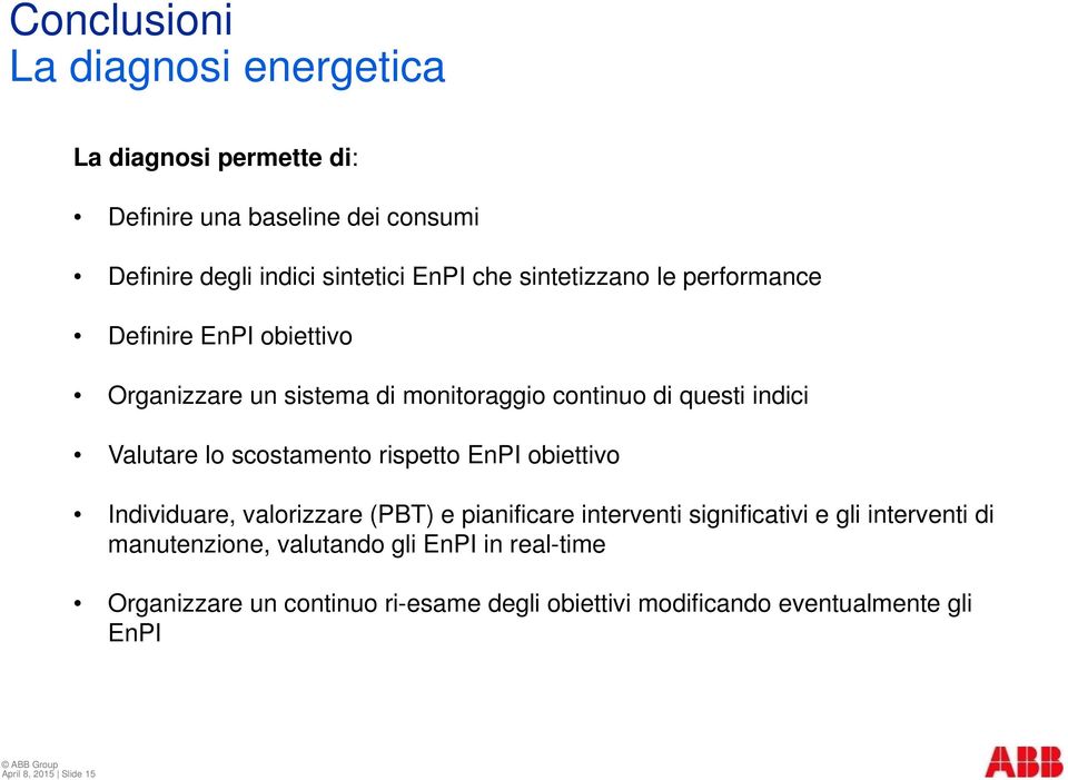 scostamento rispetto EnPI obiettivo Individuare, valorizzare (PBT) e pianificare interventi significativi e gli interventi di